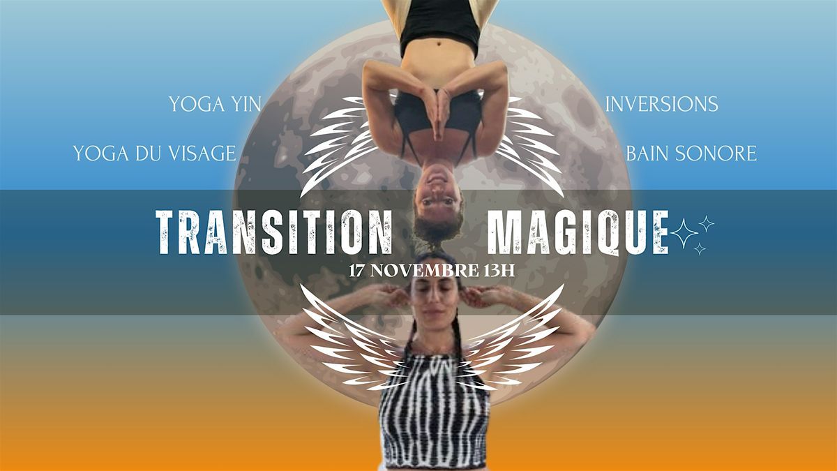 TRANSITION MAGIQUE : YOGA YIN & YOGA DU VISAGE (bain sonore ,m\u00e9ditation )