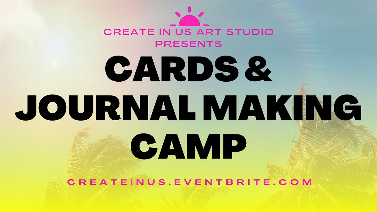 Cards & Journal Making Camp (1 day mini-camp)