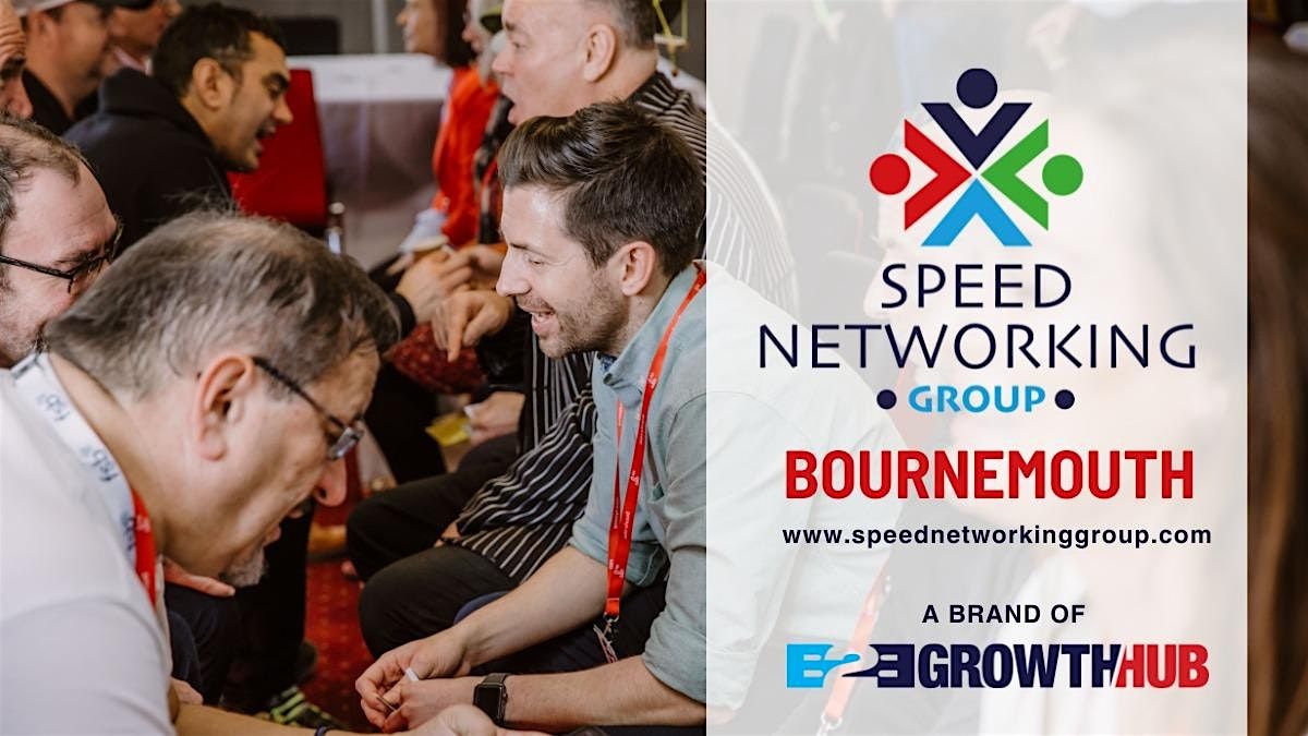 B2B Growth Hub Speed Networking Bournemouth - 10th April  2025