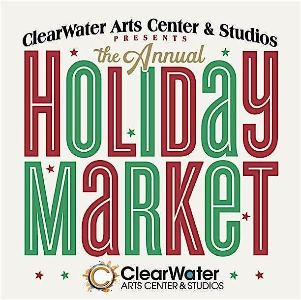 CLEARWATER ARTS HOLIDAY MARKET 2025!
