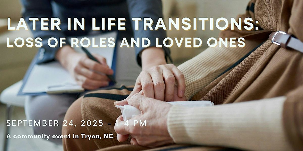 Later in Life Transitions: Loss of Roles and Loved Ones
