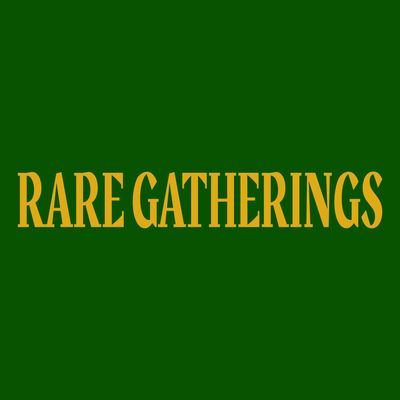 Rare Gatherings