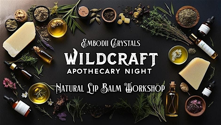 Wildcraft Apothecary Night: Lip Balm Class