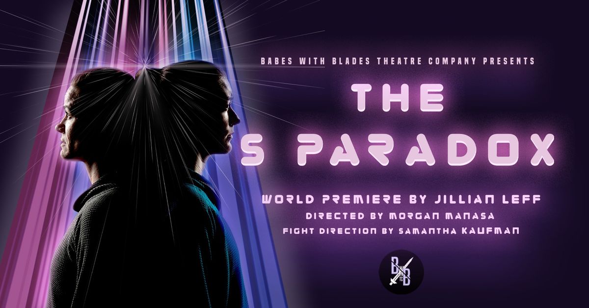 The S Paradox - Babes With Blades Theatre Co.