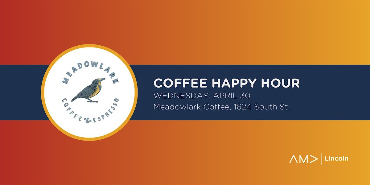 AMA Lincoln Coffee Happy Hour at Meadowlark Coffee