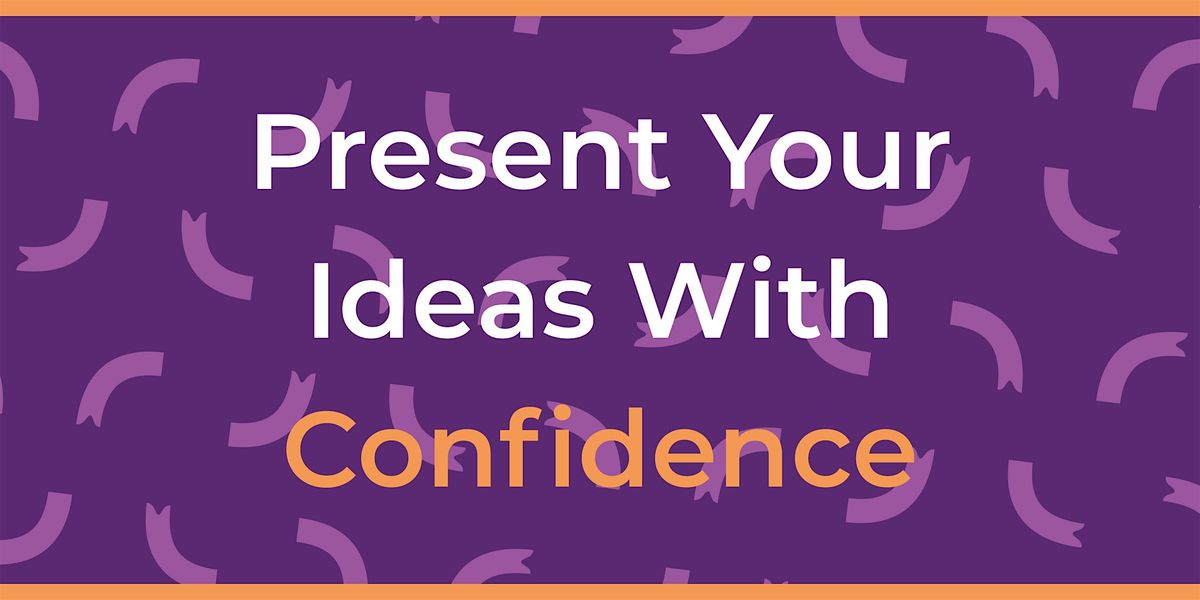 Training: Present Your Ideas With Confidence