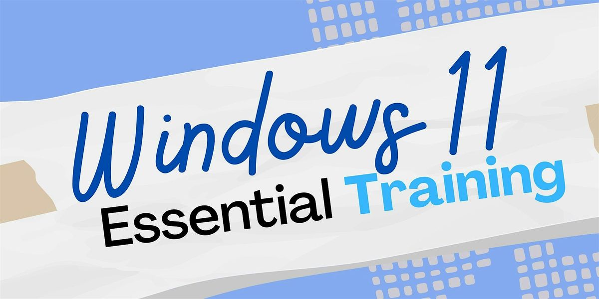 Windows 11 Essential Training (2 Part Class)