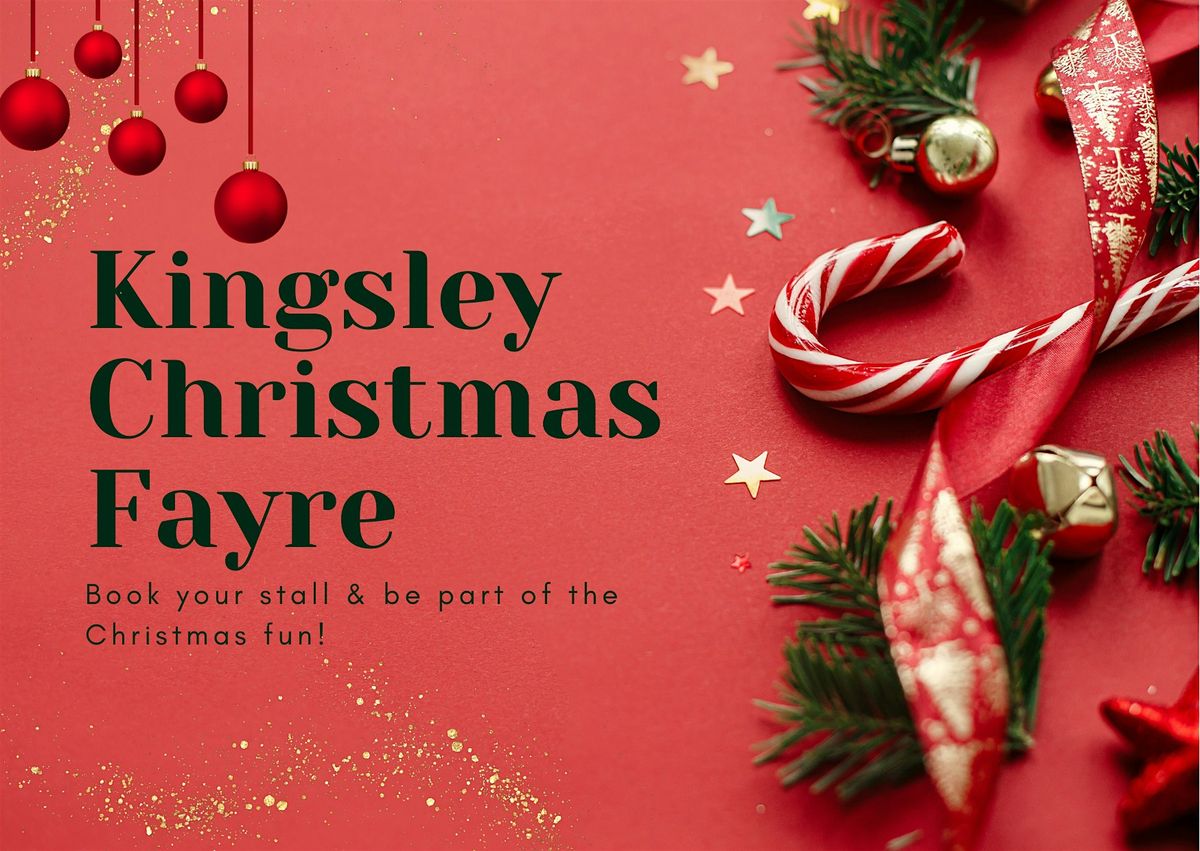 Kingsley School Christmas Fayre - Stallholders Booking