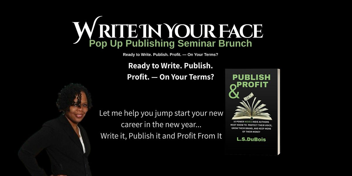 Write In Your Face Corp~Presents  Pop Up Publishing Seminar Brunch