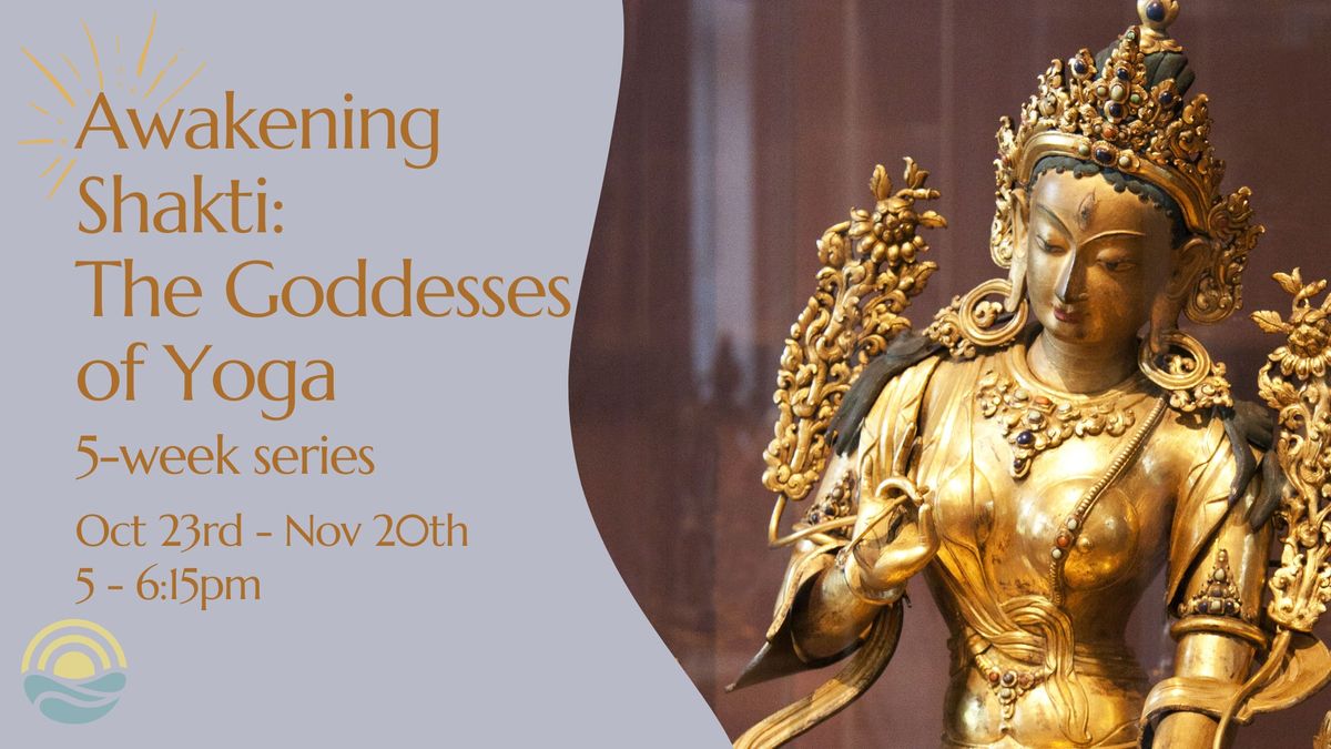 Awakening Shakti: The Goddesses of Yoga