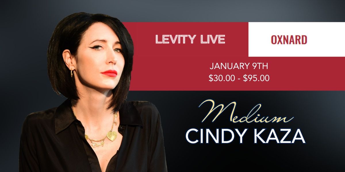 Evidential Medium Cindy Kaza - Levity Live Oxnard