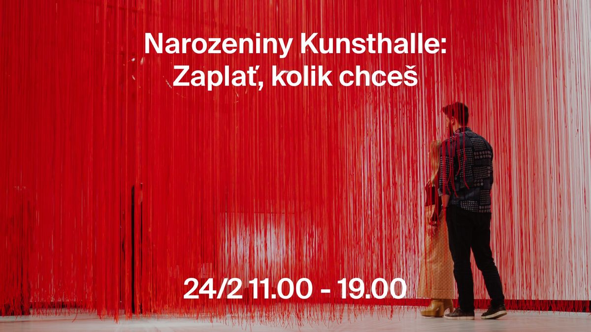 Narozeniny Kunsthalle: Zapla\u0165, kolik chce\u0161