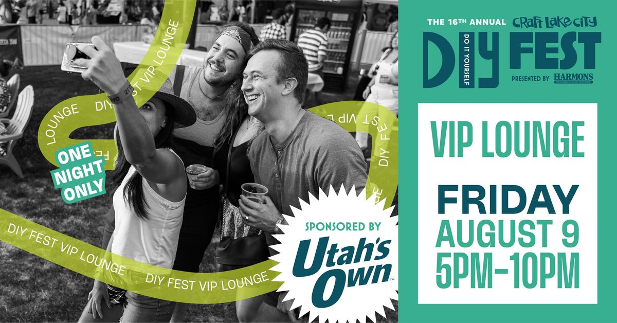 VIP Lounge Sponsored By Utah\u2019s Own at the 16th Annual Craft Lake City DIY Festival Presented By Harm