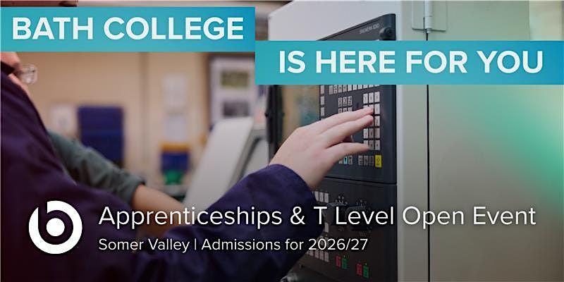 Apprenticeships and T-Level Open Event - Somer Valley Campus