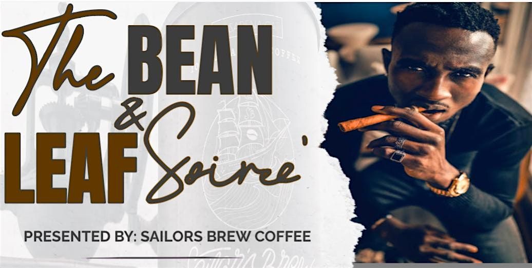 The Bean & Leaf Soiree' presented by: Sailor's Brew Coffee