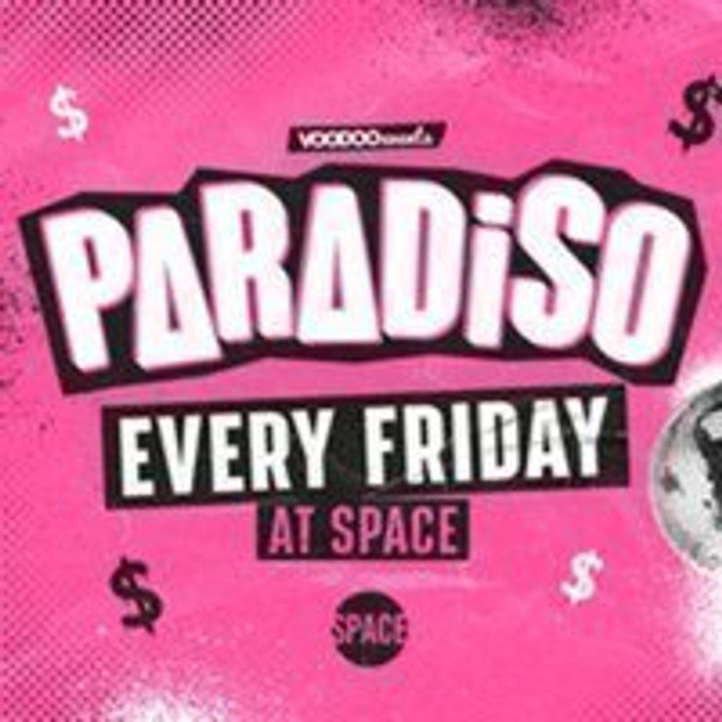 Paradiso Fridays at Space *CALLUM JONES LOVE ISLAND* - 26th Apri