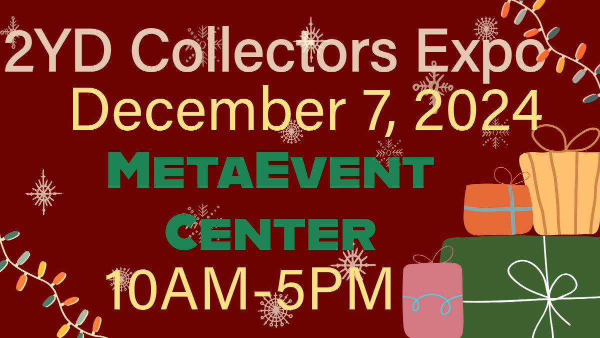 2YD Collectors Expo December 7th