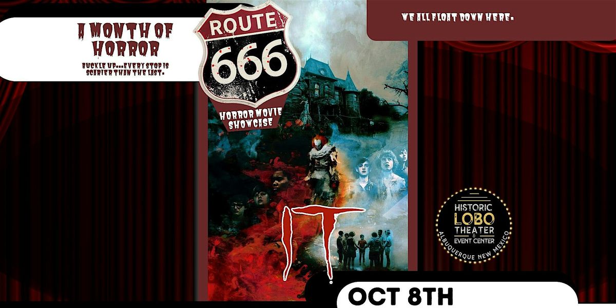 Route 666 Horror Movie Showcase-IT (2017) at the Historic Lobo Theater