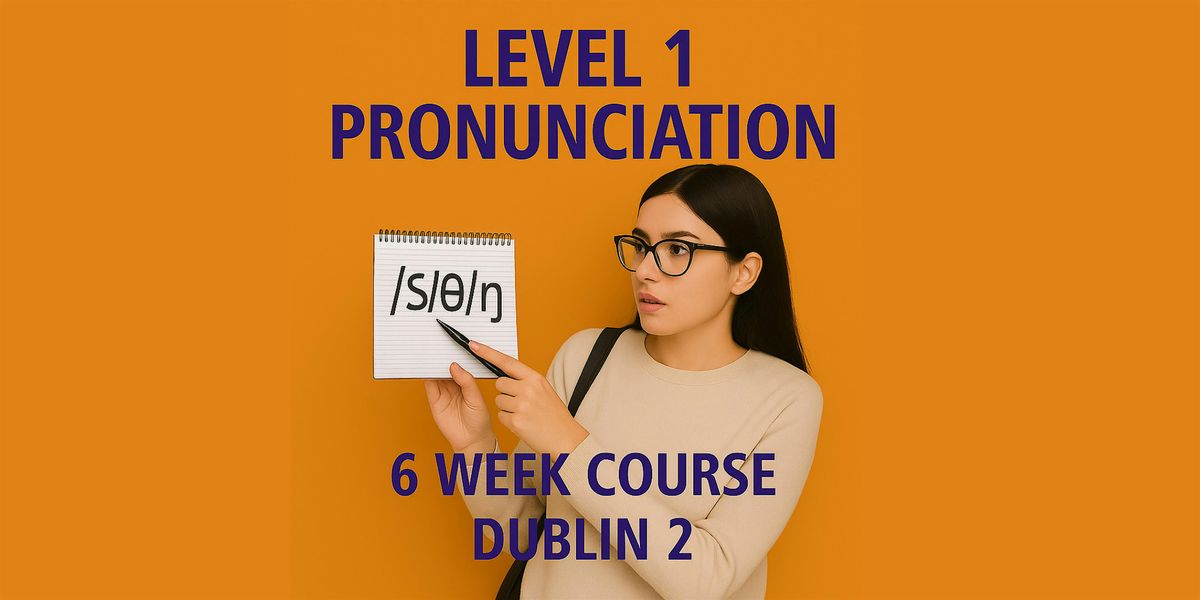 English Pronunciation (Level 1) for non Native Speakers  in Dublin 2