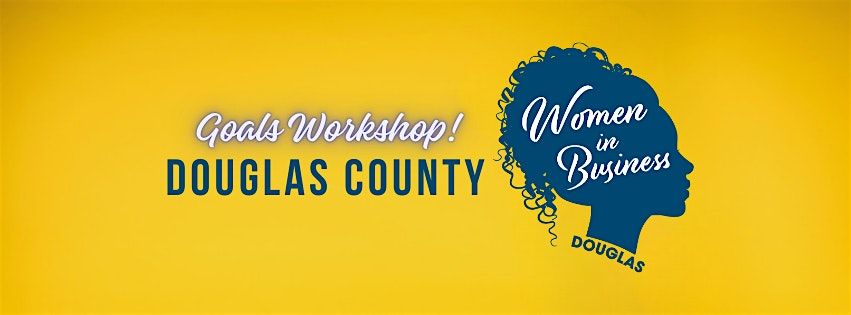 Women In Business CCD Douglas County: Goals Workshop