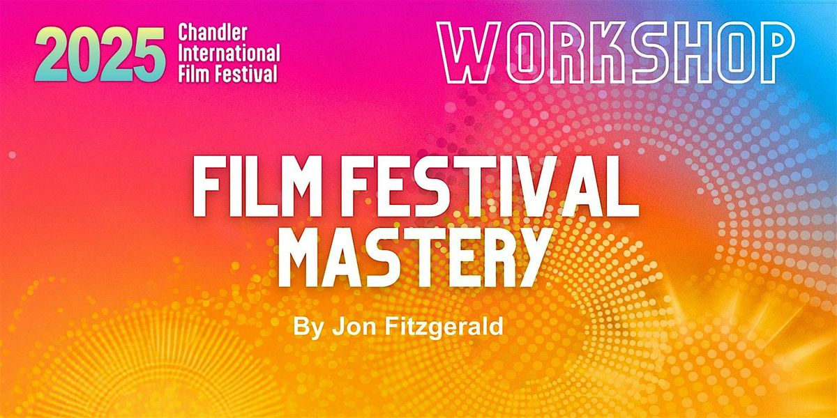 Workshop "Film Festival Mastery" - Jon Fitzgerald