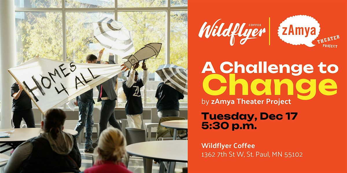 Wildflyer Coffee presents: A Challenge to Change, by  zAmya Theater Project