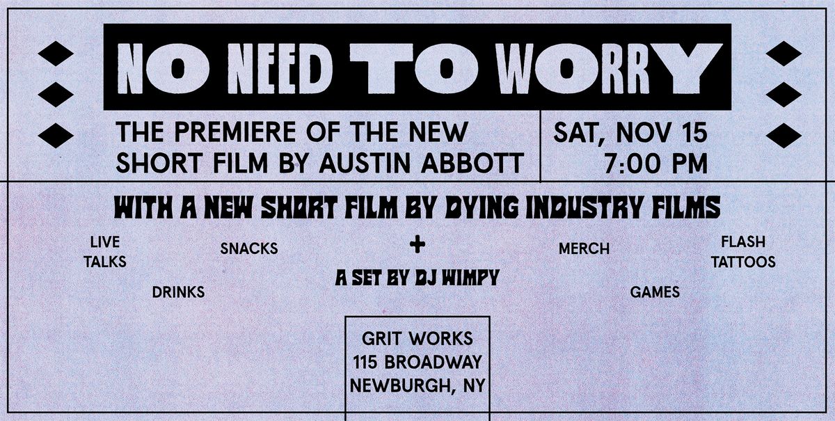 NO NEED TO WORRY: Short film premieres: talks, drinks, tattoos, DJ & more