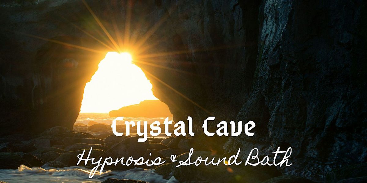 Crystal Cave - Hypnosis & Soundbath