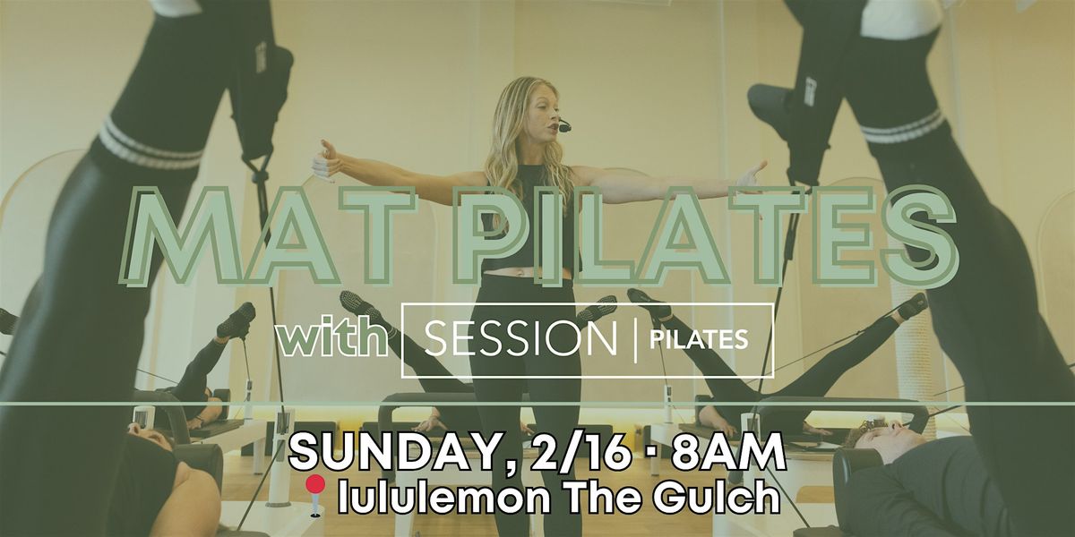 Self-Care Sunday Mat Class with lululemon The Gulch & SESSION Pilates