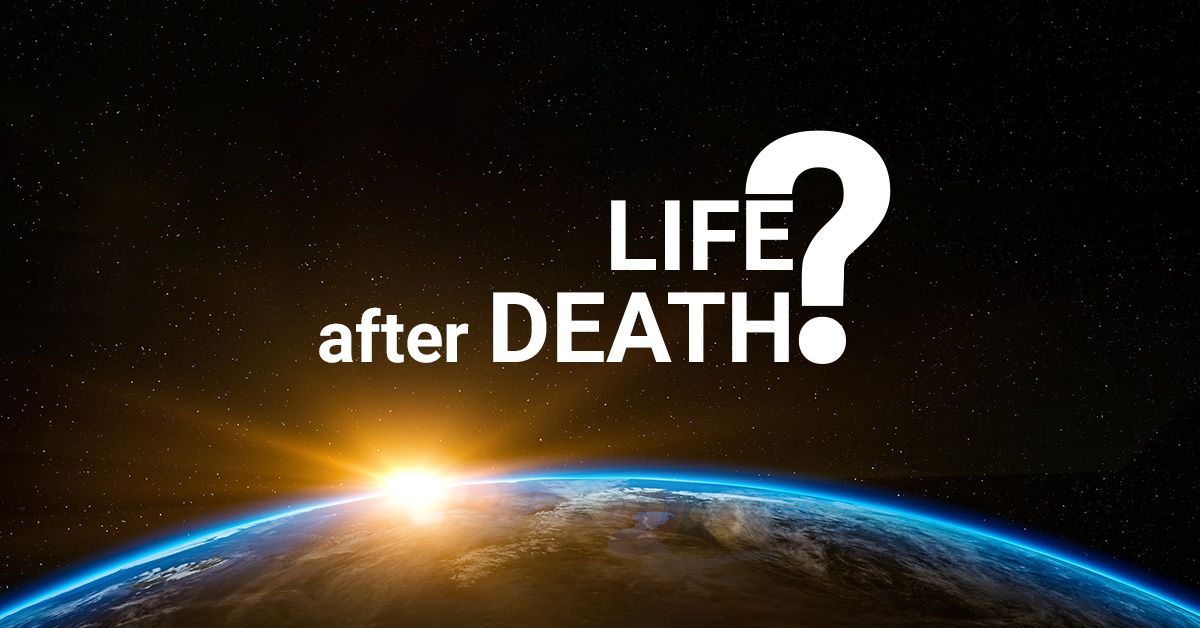 Is there Life after Death?
