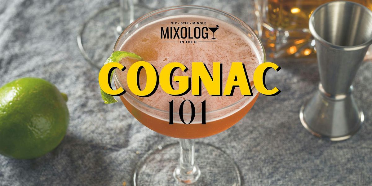 Mixology in the D: Cognac 101 (Valentine\u2019s Day Edition)