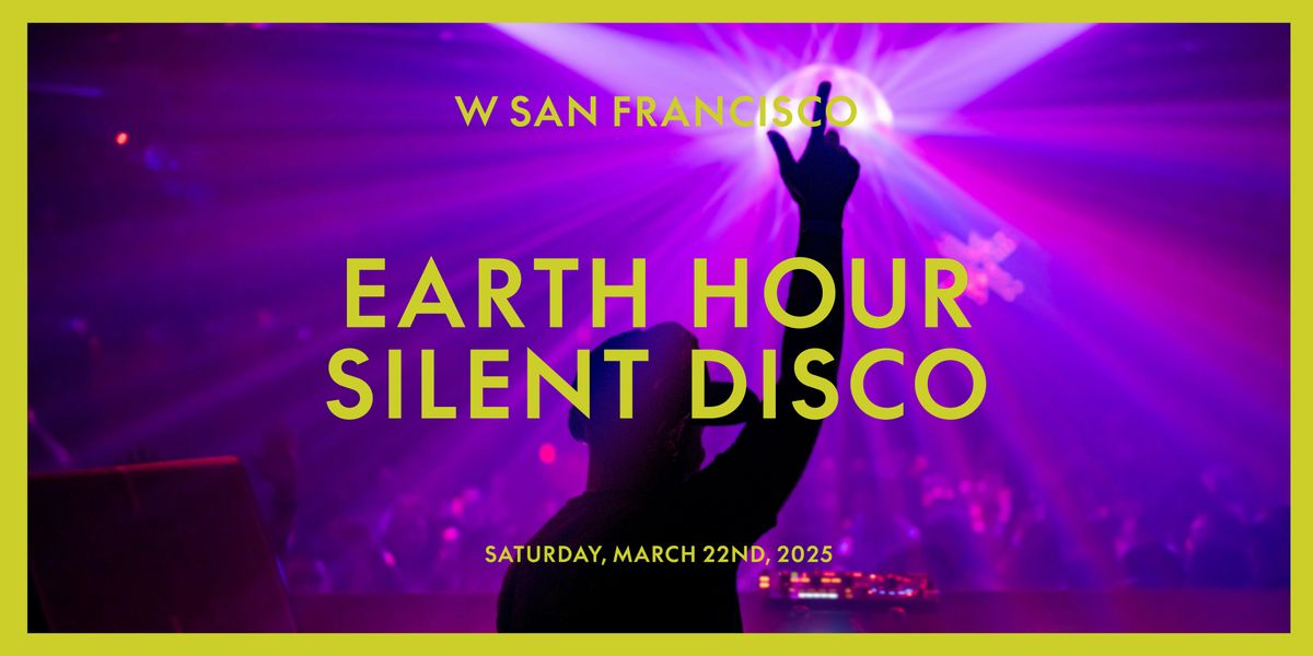 EARTH HOUR SILENT DISCO at W HOTEL