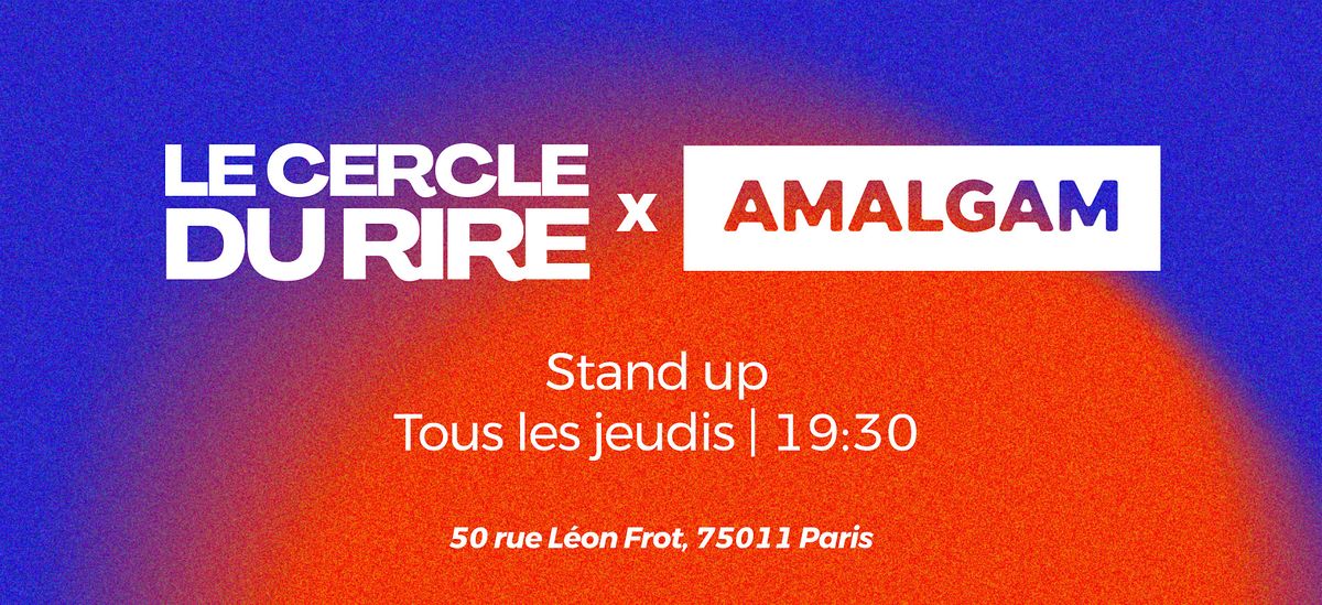 [STAND UP COMEDY] Le Cercle du Rire x Amalgam