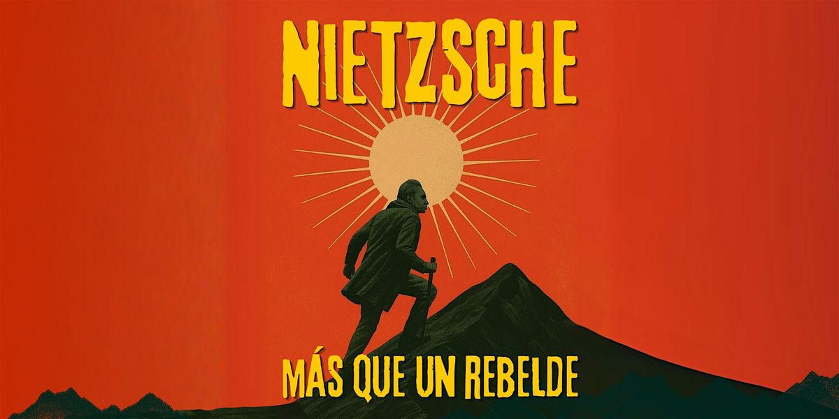 Charla: Nietzsche, m\u00e1s que un rebelde