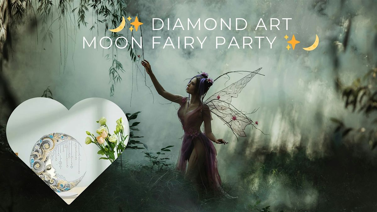 \u2728 Diamond Art Moon Fairy Party \u2728