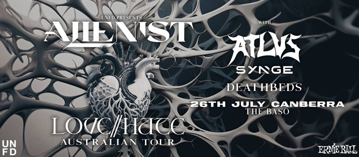 Alienist Love\/\/Hate Tour Australia Feat. ATLVS and Synge + Deathbeds\/\/ Canberra