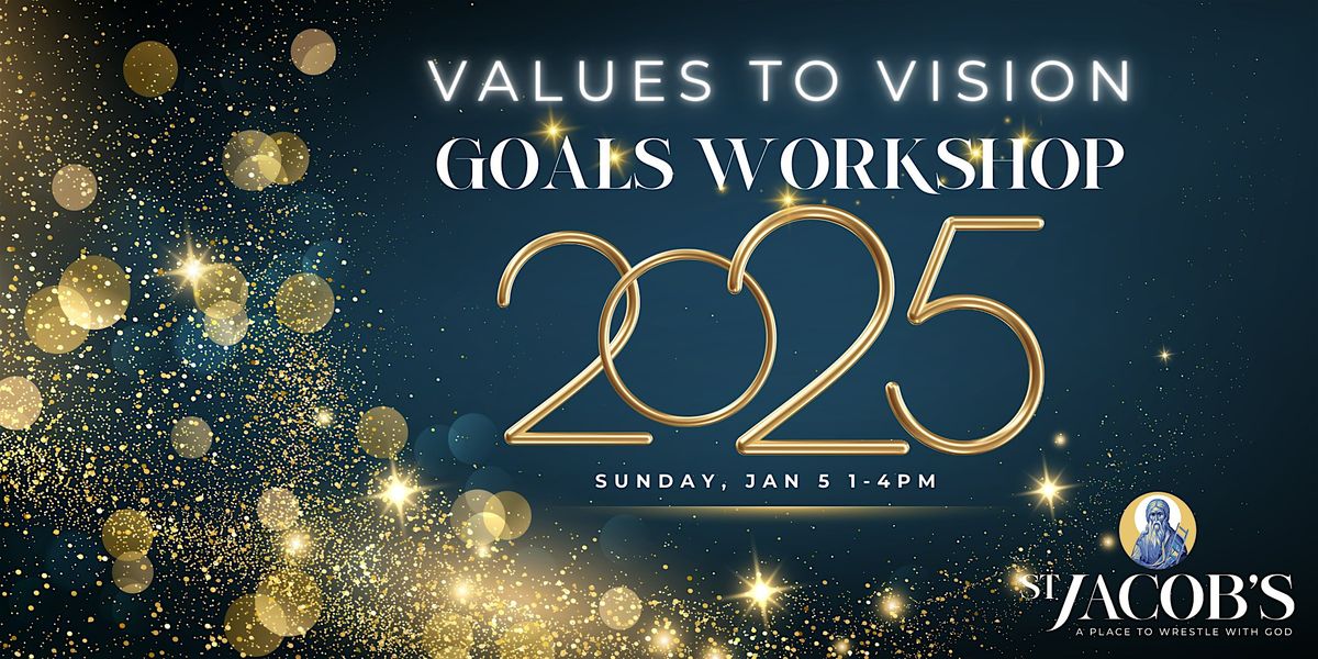 2025 Values to Vision: Goals Workshop