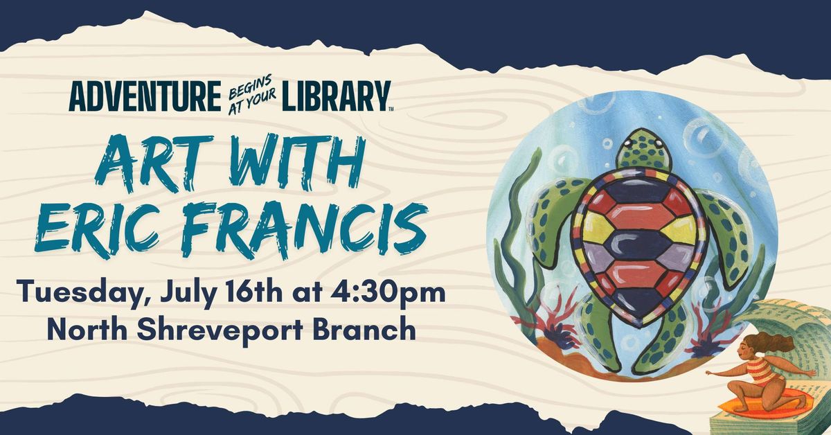 Art with Eric Francis at the North Shreveport Branch