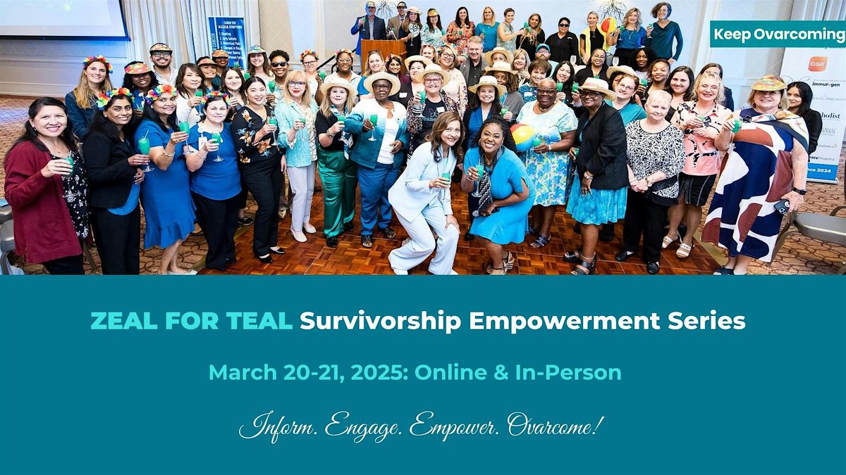 ZEAL FOR TEAL: 14th Annual Survivorship Empowerment Series