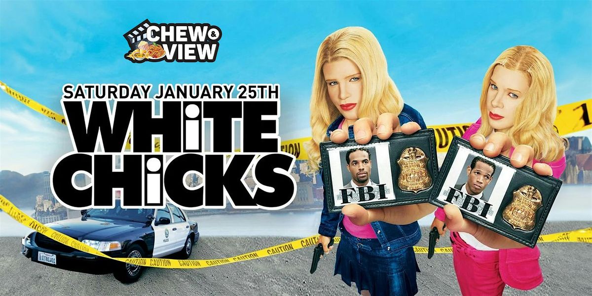 White Chicks | Chew & View