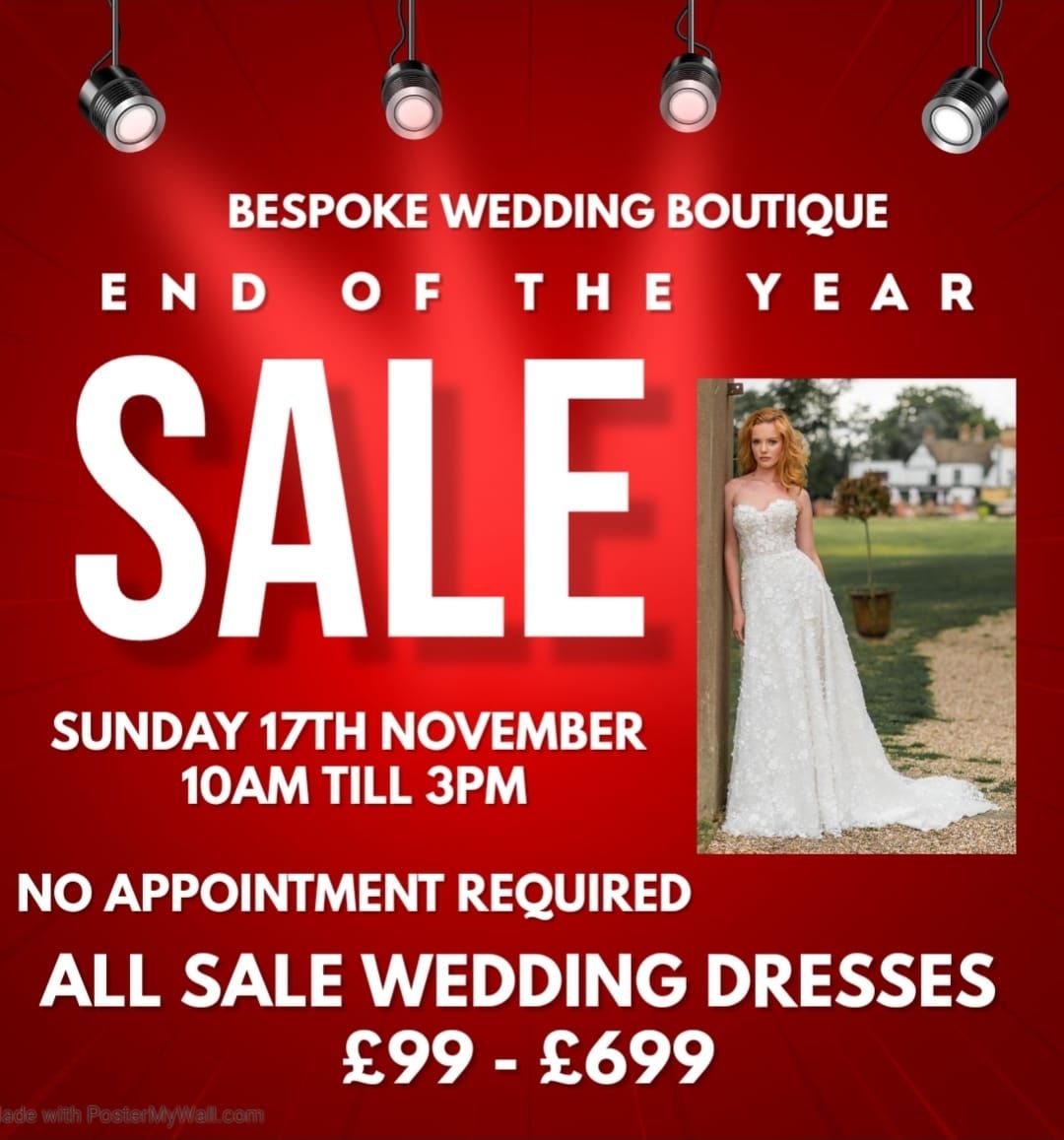 THE LAST WEDDING DRESS SALE OF THE YEAR - EVERYTHING MUST GO 