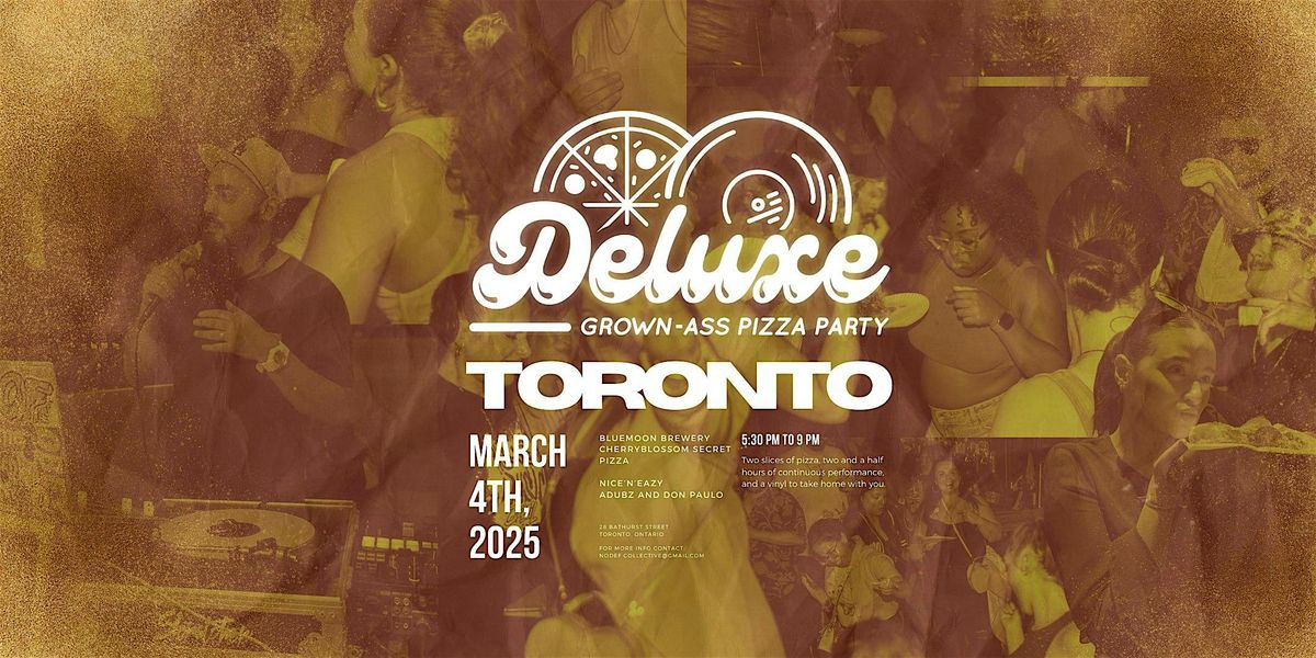 Deluxe: Grown-Ass Pizza Party  - Toronto (Ep.13)