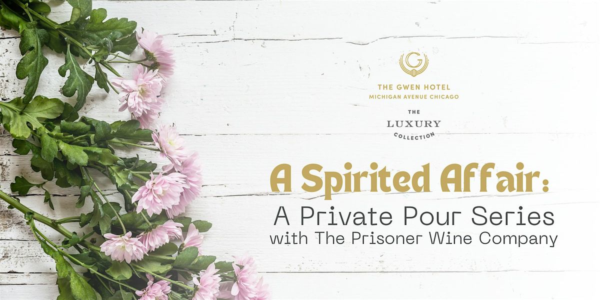 A Spirited Affair: A Private Pour Series with The Prisoner Wine Company