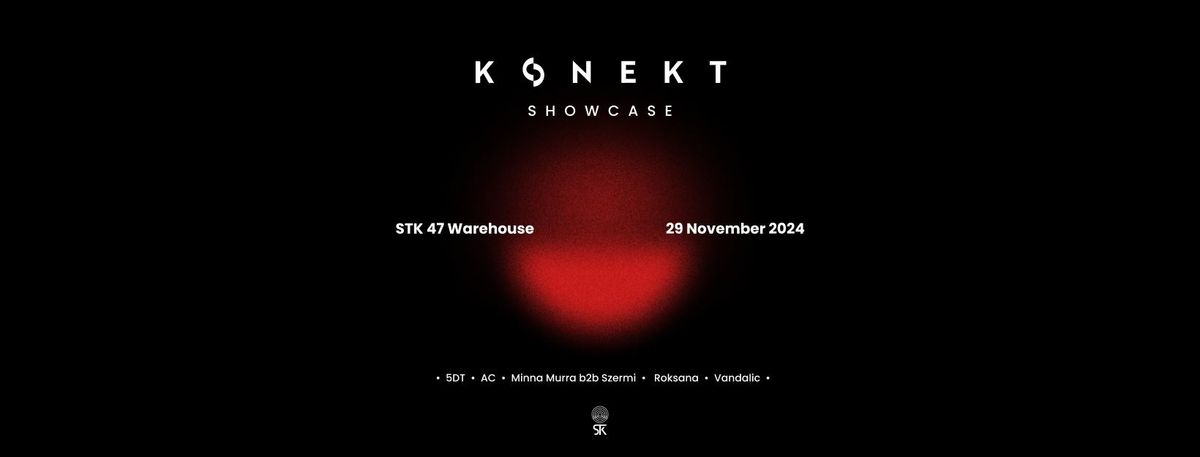 KONEKT Showcase @ STK 47