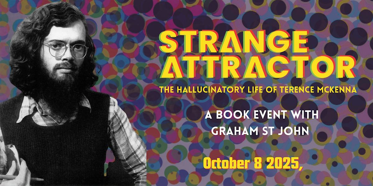 Strange Attractor: The Hallucinatory Life of Terence McKenna