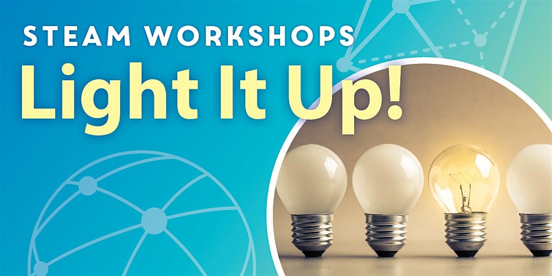 STEAM Workshops: Light It Up!