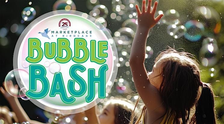 Bubble Bash at Marketplace at Birdcage