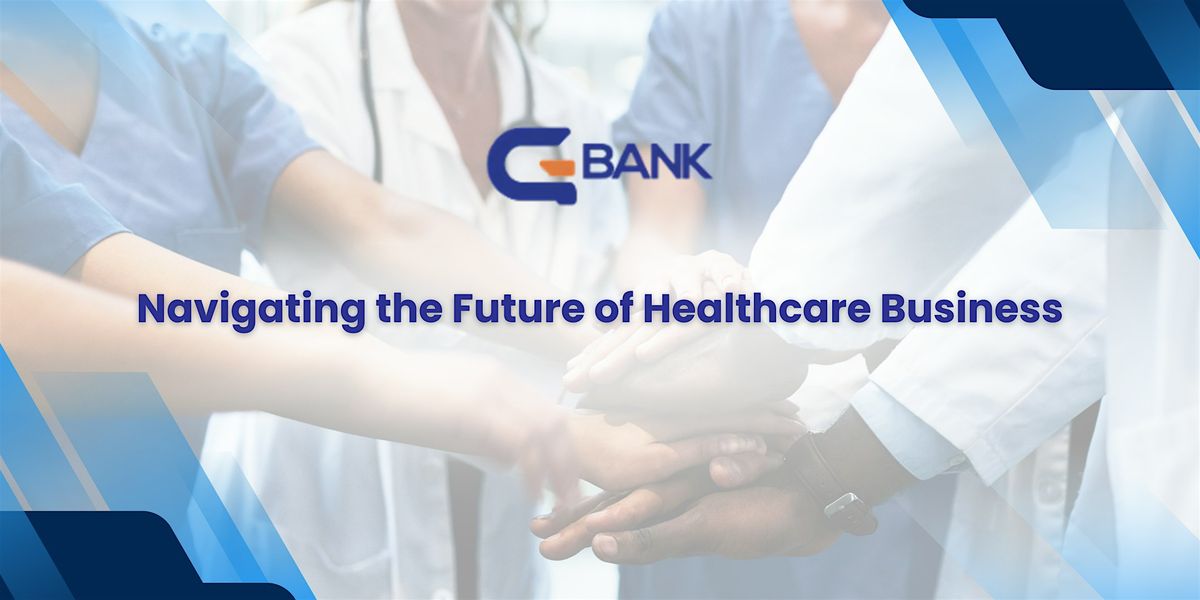 Navigating the Future of Healthcare Business