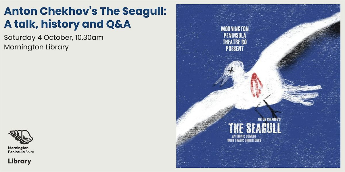 Anton Chekhov's The Seagull: A talk, history and Q&A  - Mornington Library