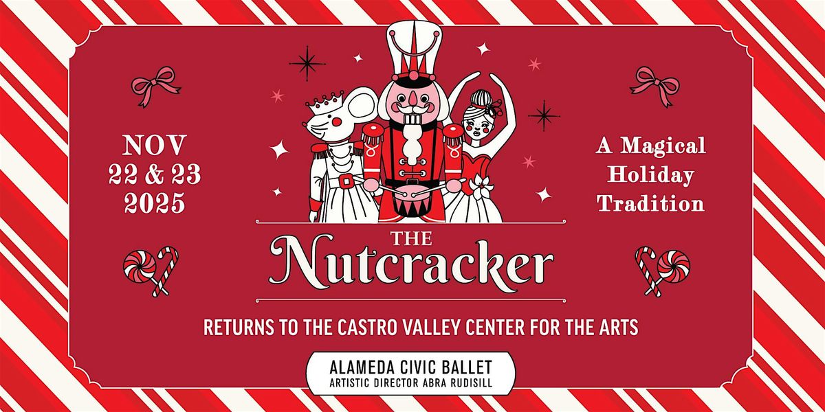Alameda Civic Ballet's The Nutcracker, Saturday, November 22nd, 2025